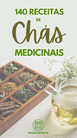 140 Receitas de Chás Medicinais